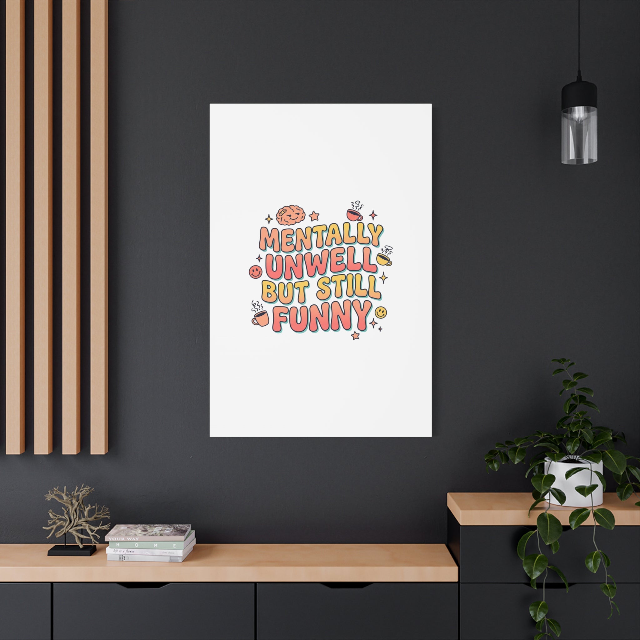 Mentally Unwell But Still Funny Canvas | mental health humor, wellness sarcasm