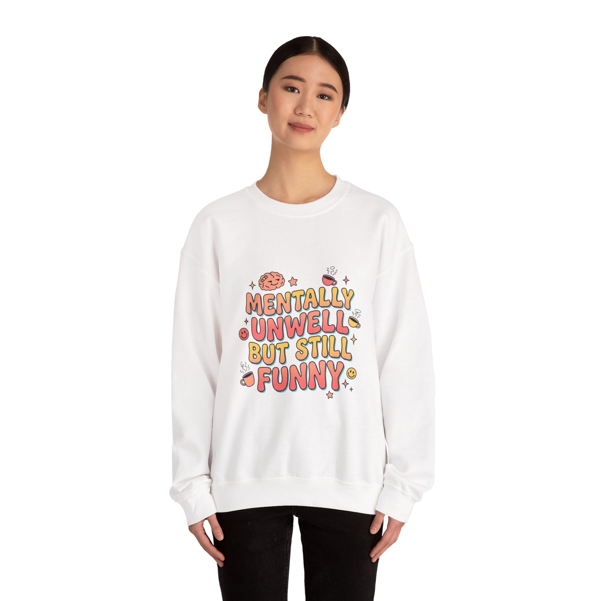 Mentally Unwell But Still Funny Sweatshirt | mental health humor, wellness sarcasm