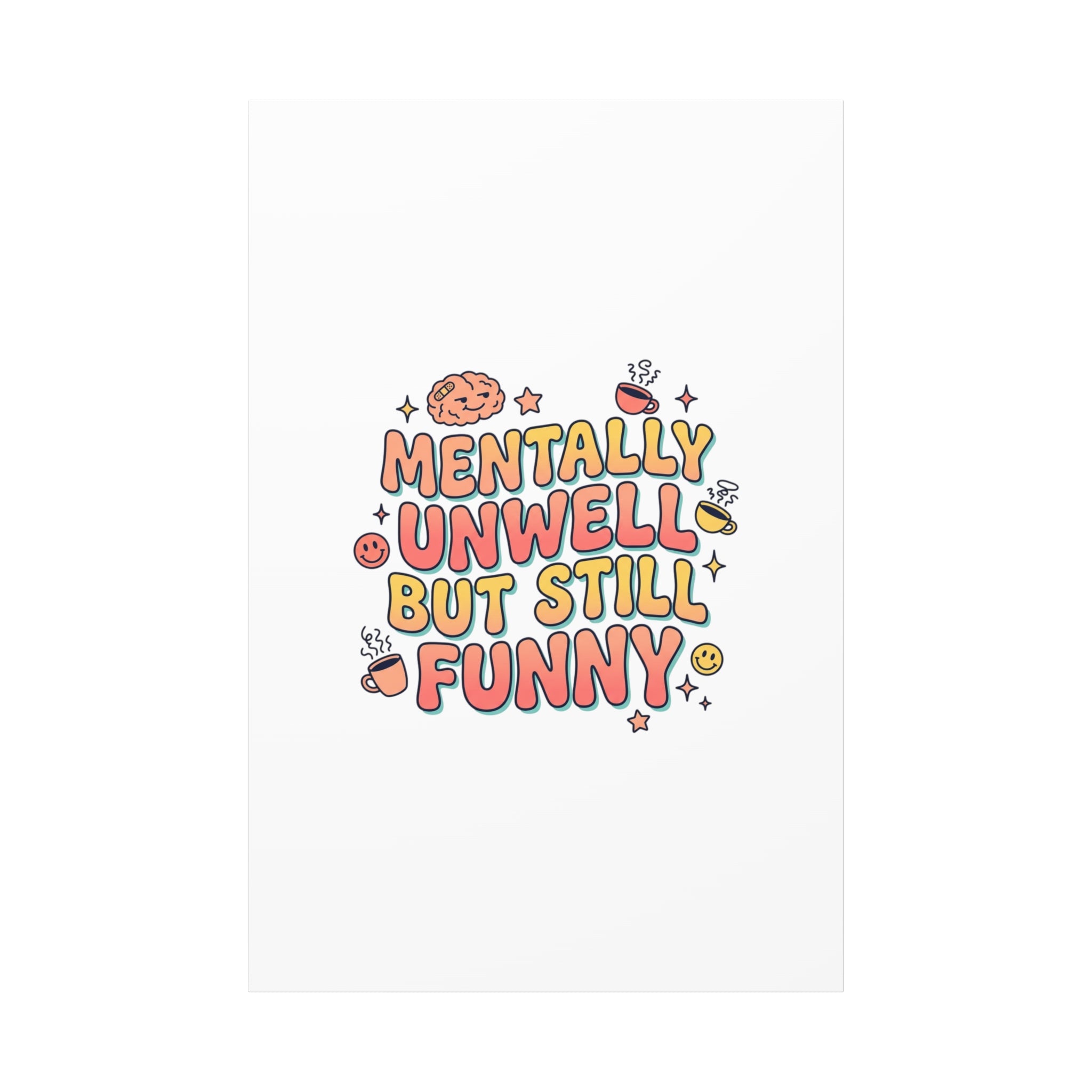 Mentally Unwell But Still Funny Canvas | mental health humor, wellness sarcasm