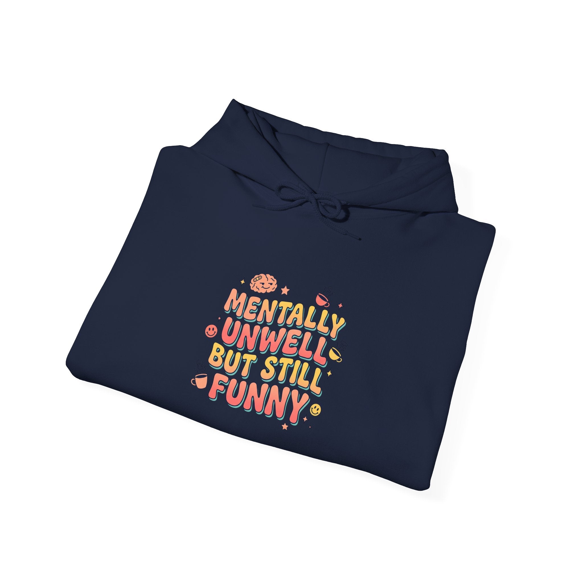 Mentally Unwell But Still Funny Hoodie | mental health humor, wellness sarcasm