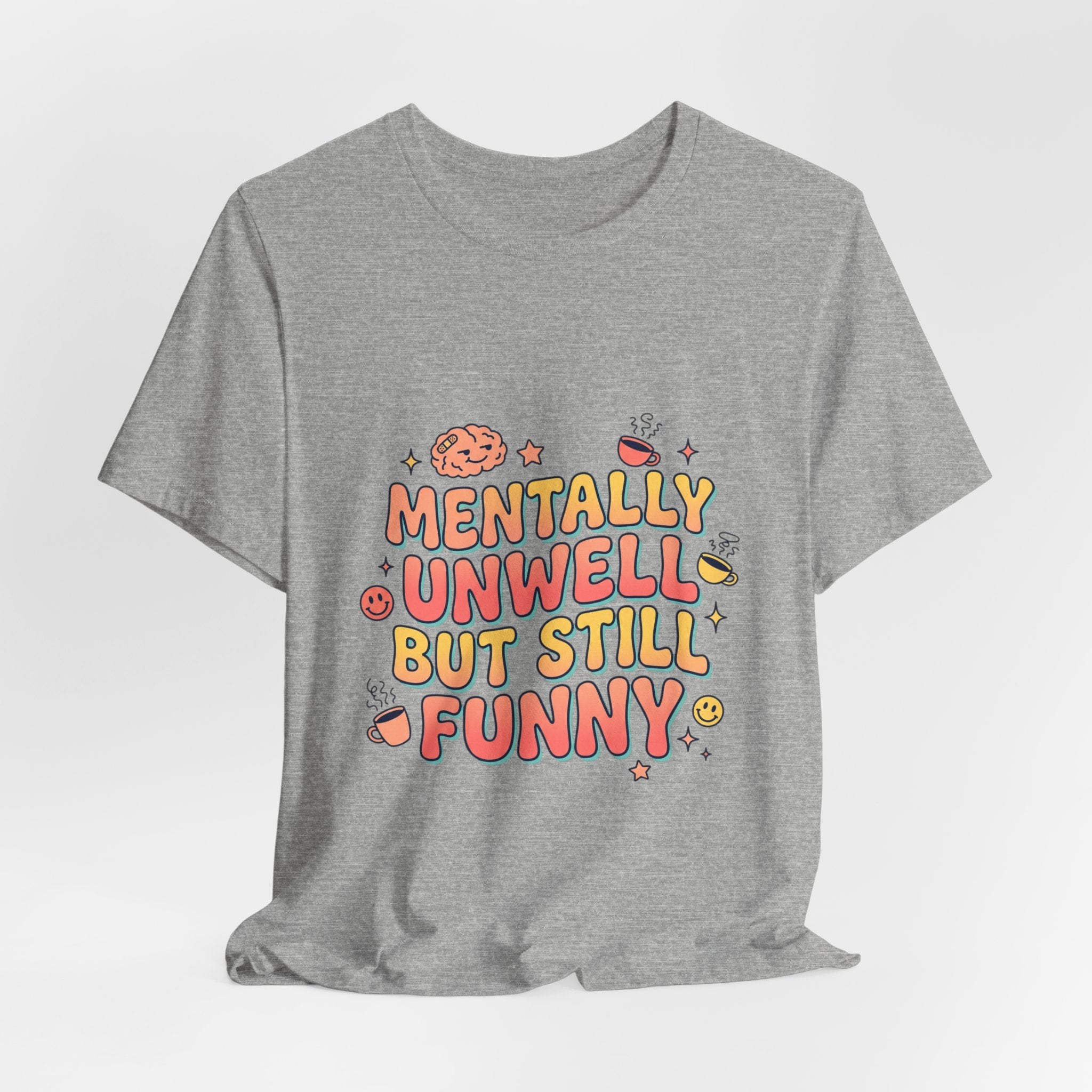 Mentally Unwell But Still Funny Tee | mental health humor, wellness sarcasm