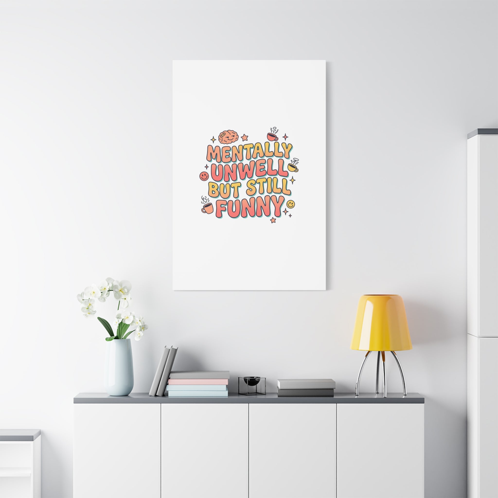 Mentally Unwell But Still Funny Canvas | mental health humor, wellness sarcasm