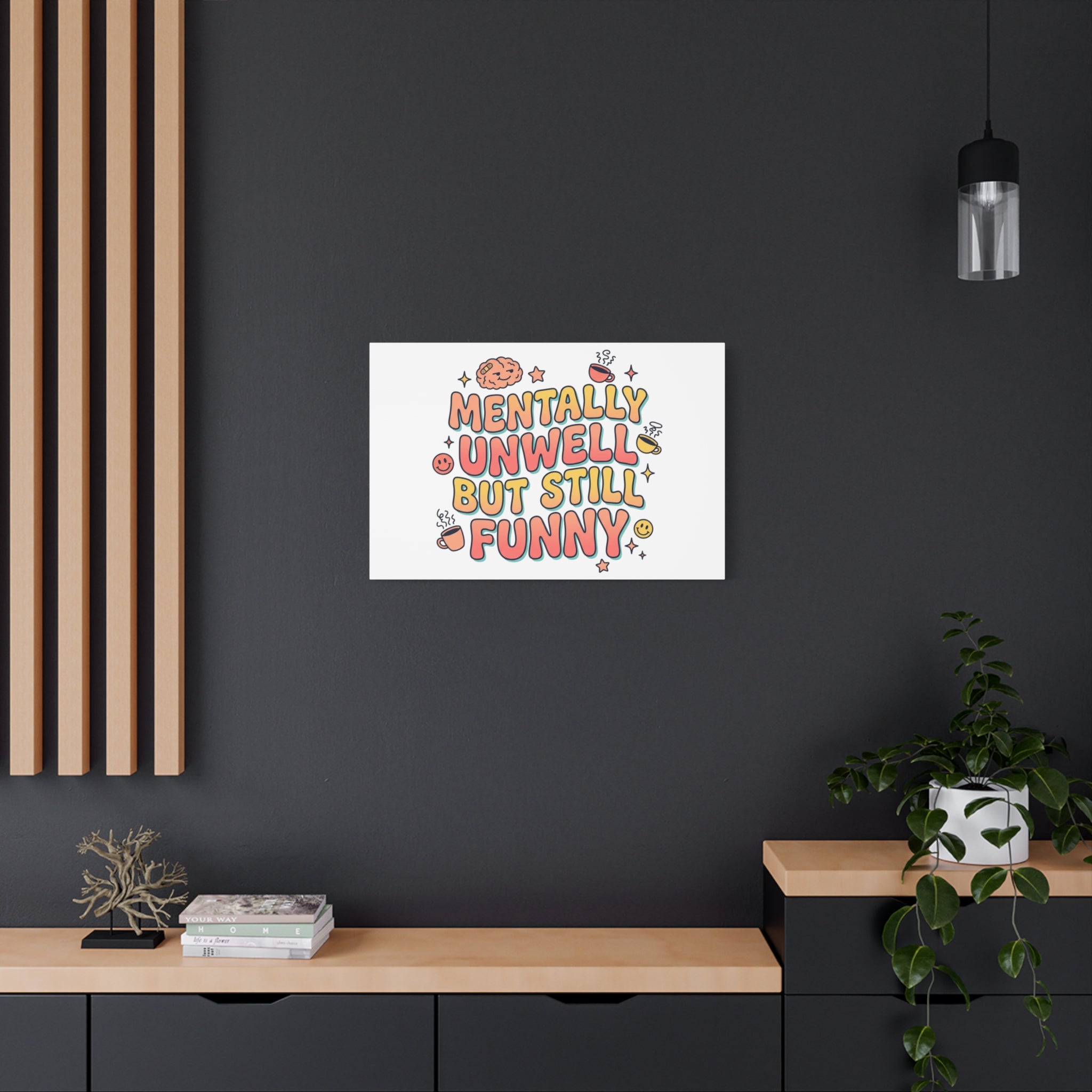 Mentally Unwell But Still Funny Canvas | mental health humor, wellness sarcasm