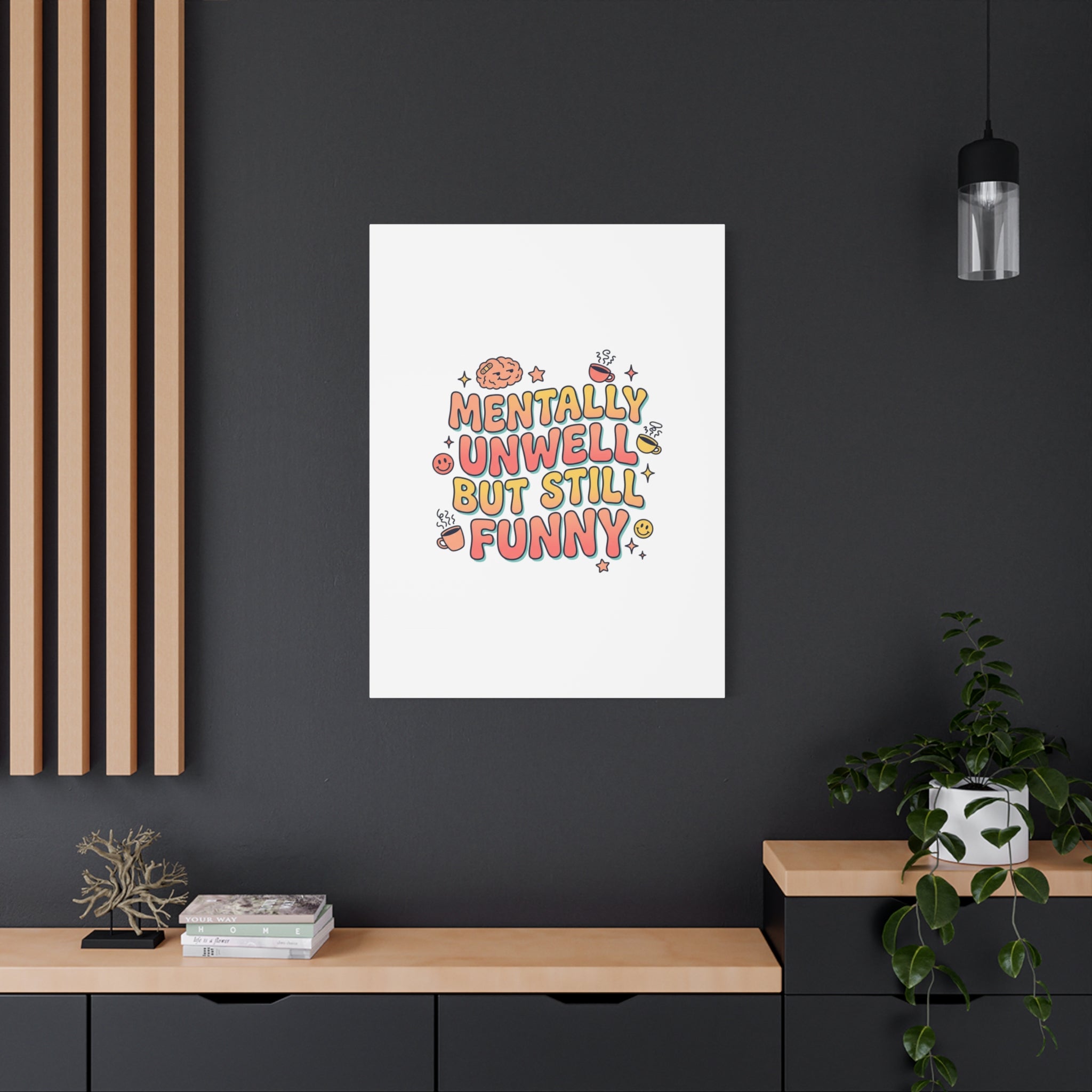 Mentally Unwell But Still Funny Canvas | mental health humor, wellness sarcasm