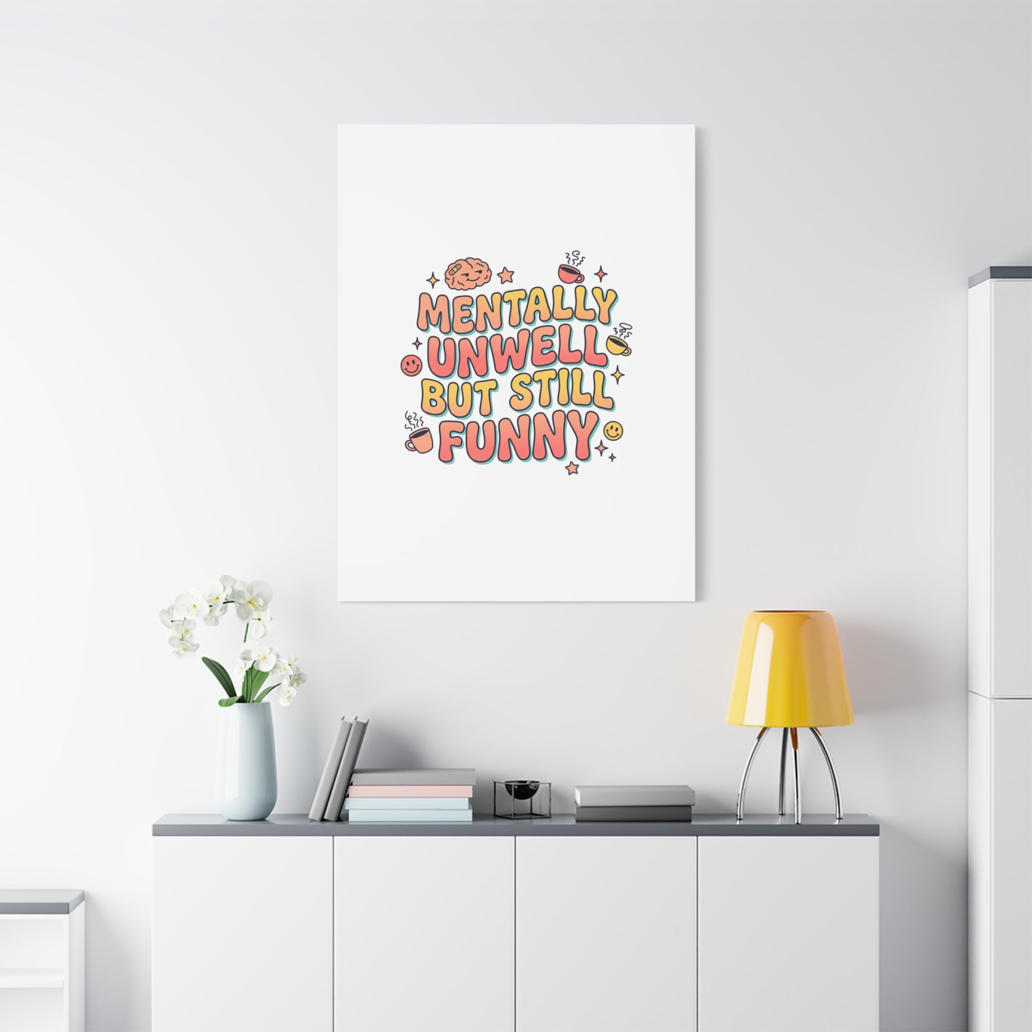 Mentally Unwell But Still Funny Canvas | mental health humor, wellness sarcasm