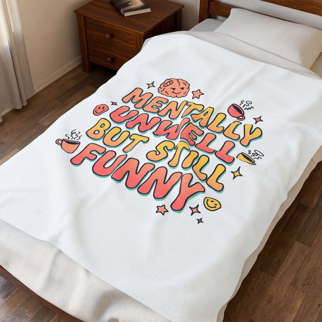 Mentally Unwell But Still Funny Blanket | mental health humor, wellness sarcasm
