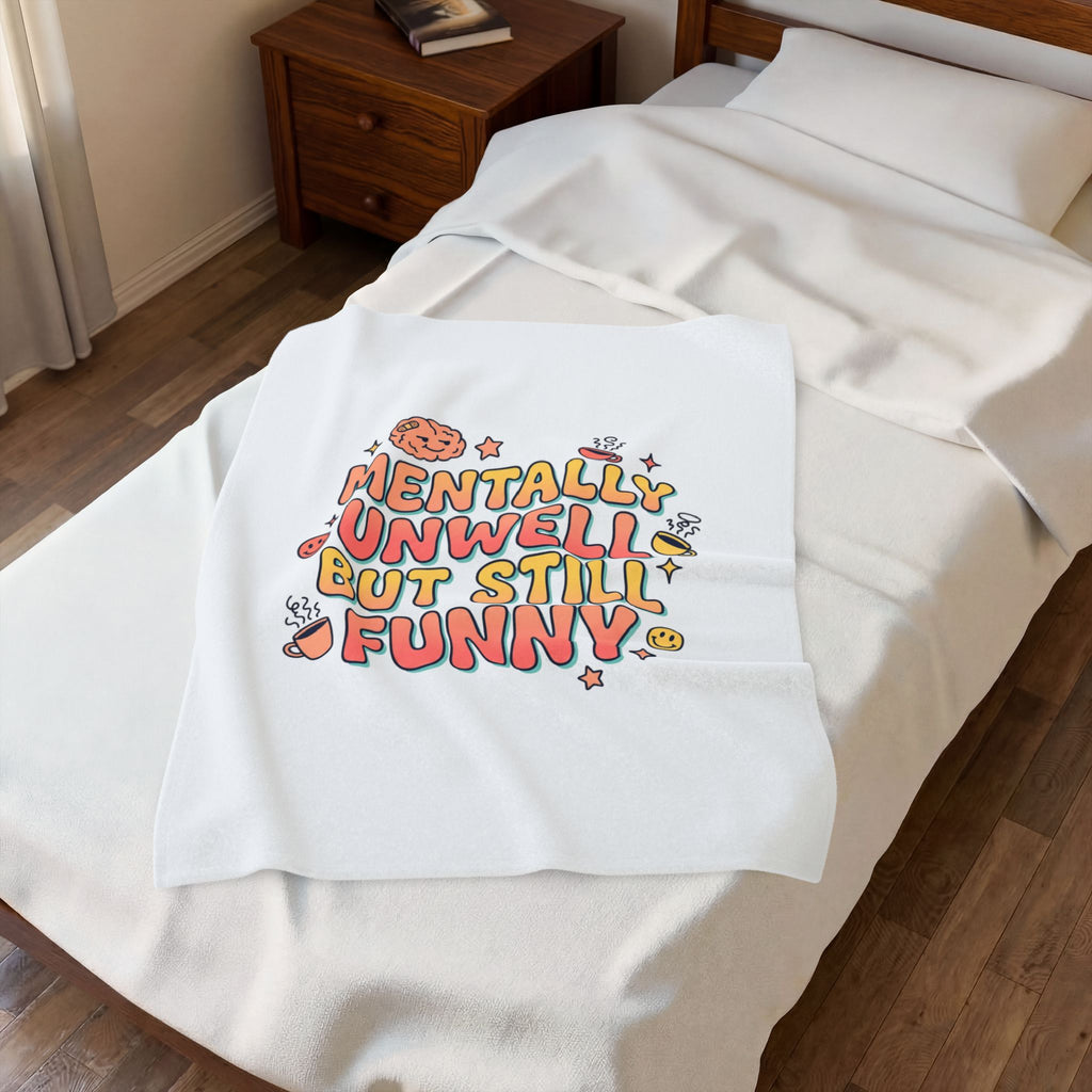 Mentally Unwell But Still Funny Blanket | mental health humor, wellness sarcasm