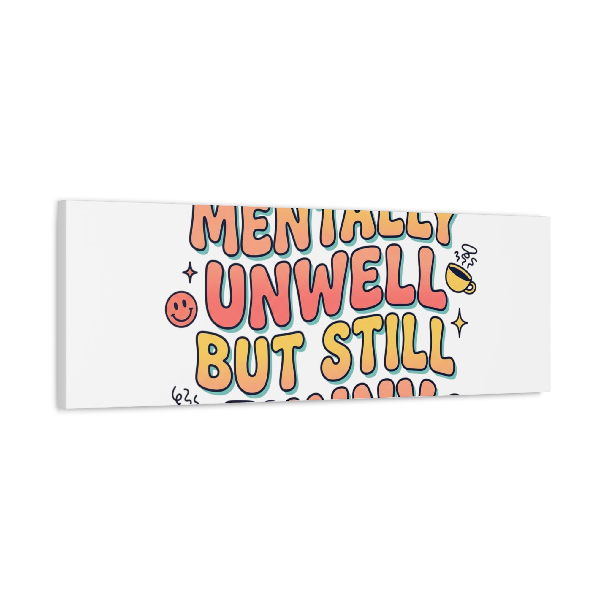 Mentally Unwell But Still Funny Canvas | mental health humor, wellness sarcasm