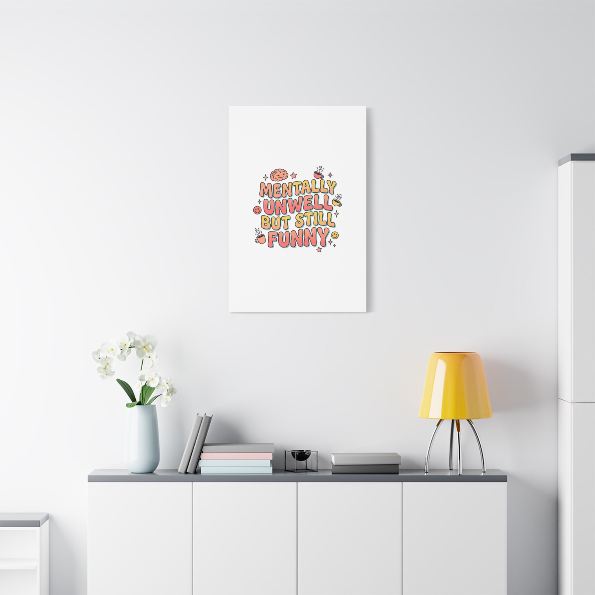 Mentally Unwell But Still Funny Canvas | mental health humor, wellness sarcasm