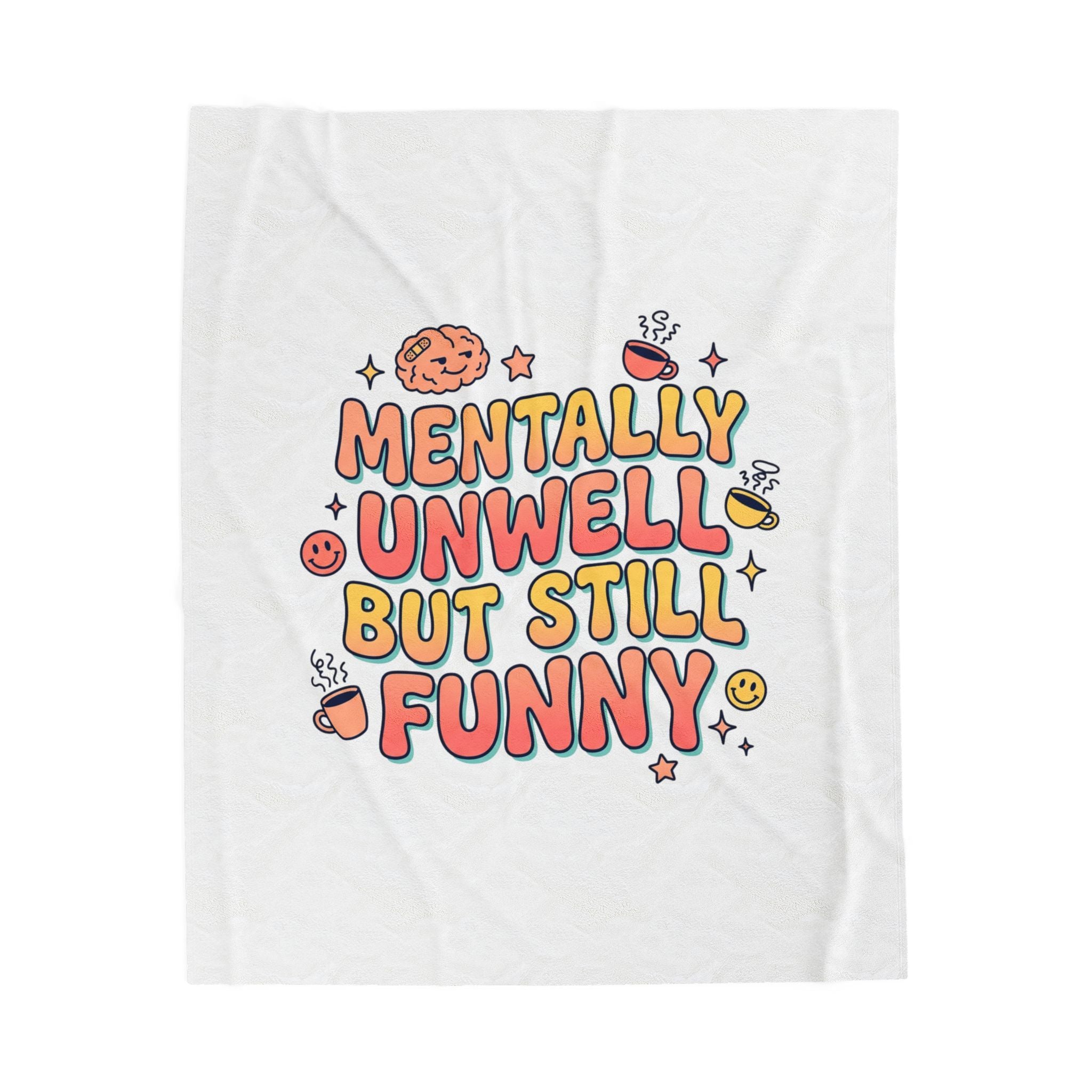 Mentally Unwell But Still Funny Blanket | mental health humor, wellness sarcasm