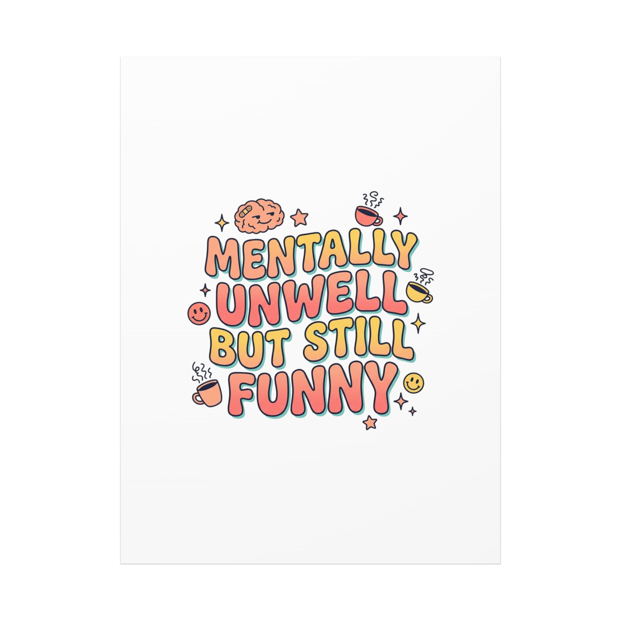Mentally Unwell But Still Funny Canvas | mental health humor, wellness sarcasm