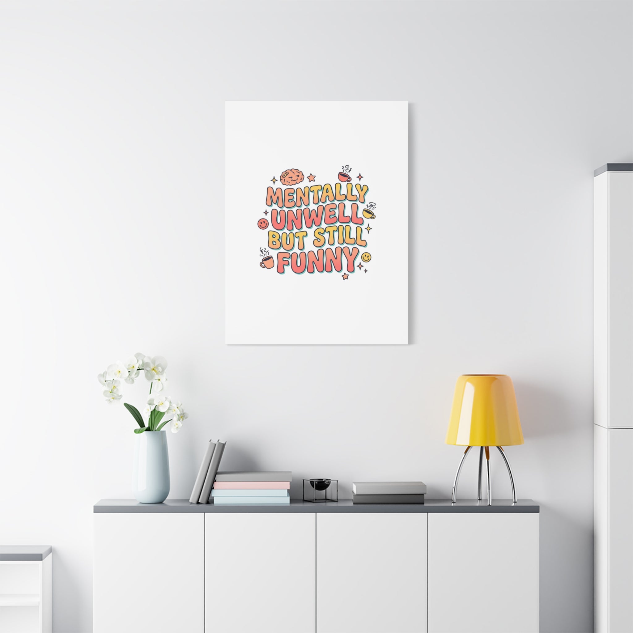 Mentally Unwell But Still Funny Canvas | mental health humor, wellness sarcasm