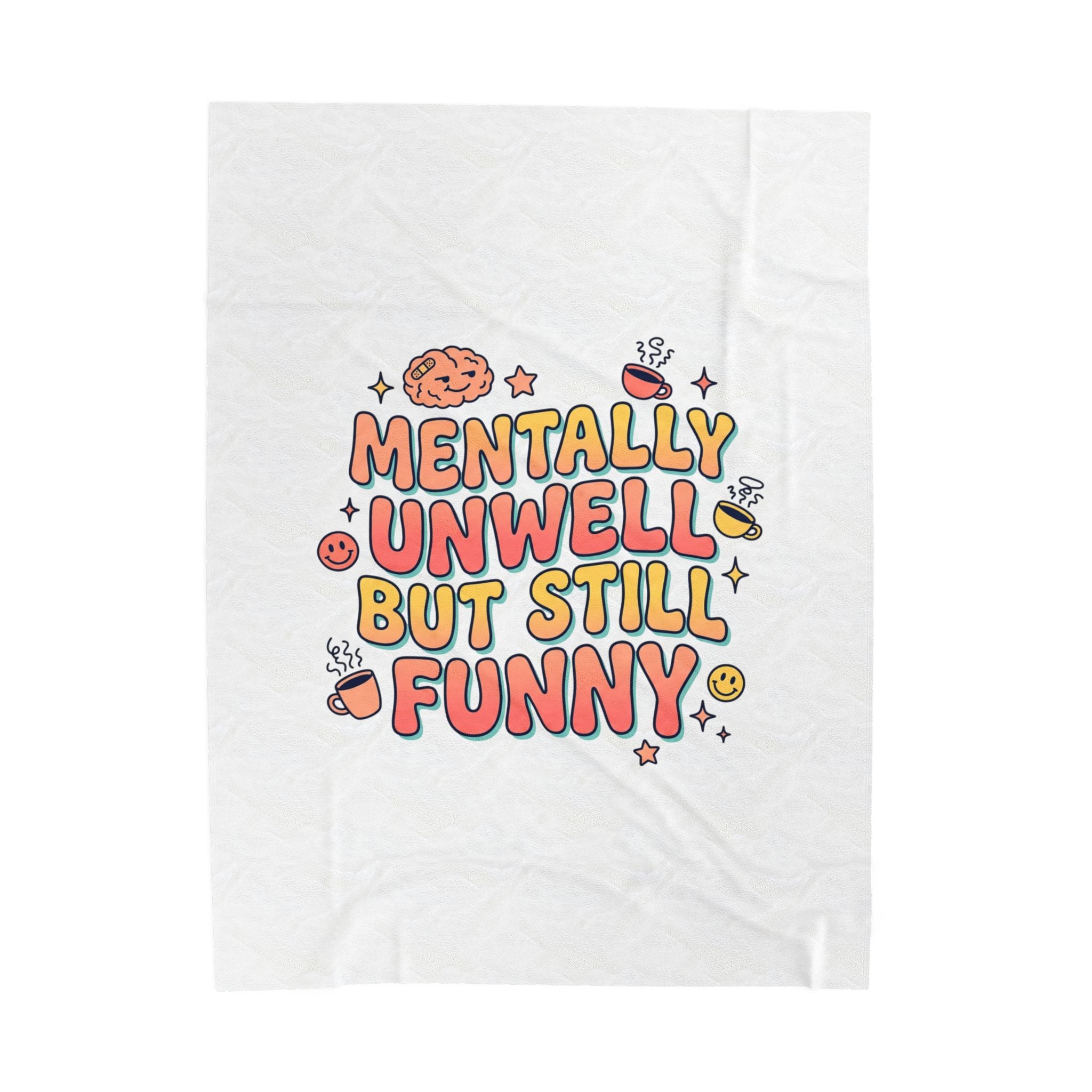 Mentally Unwell But Still Funny Blanket | mental health humor, wellness sarcasm