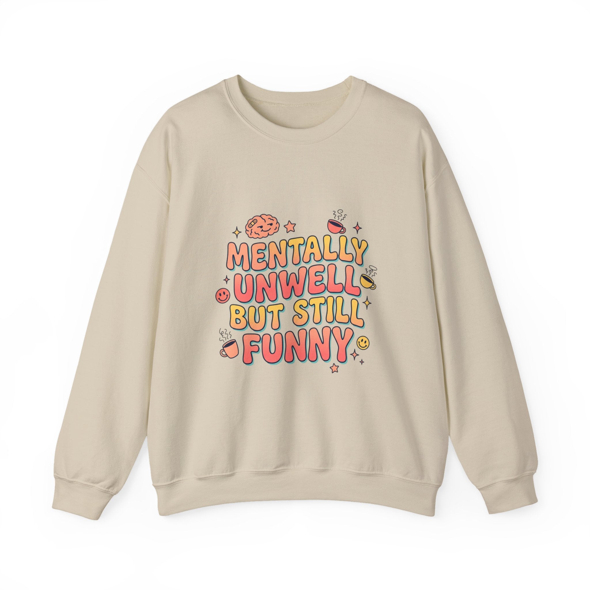 Mentally Unwell But Still Funny Sweatshirt | mental health humor, wellness sarcasm
