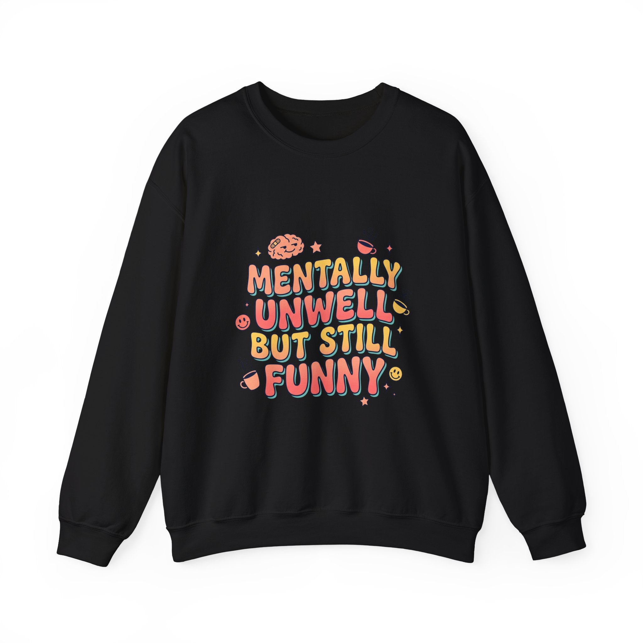 Mentally Unwell But Still Funny Sweatshirt | mental health humor, wellness sarcasm