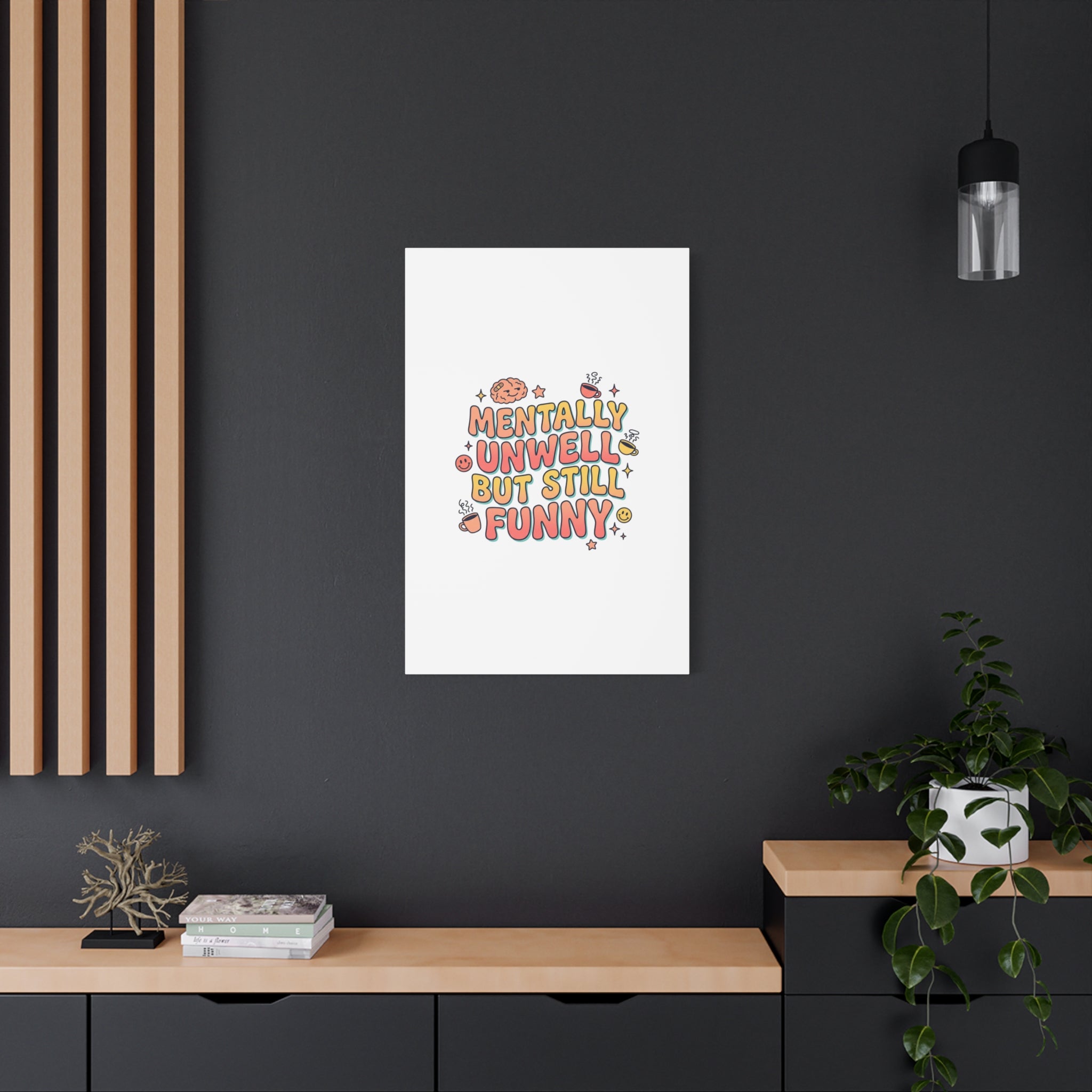 Mentally Unwell But Still Funny Canvas | mental health humor, wellness sarcasm