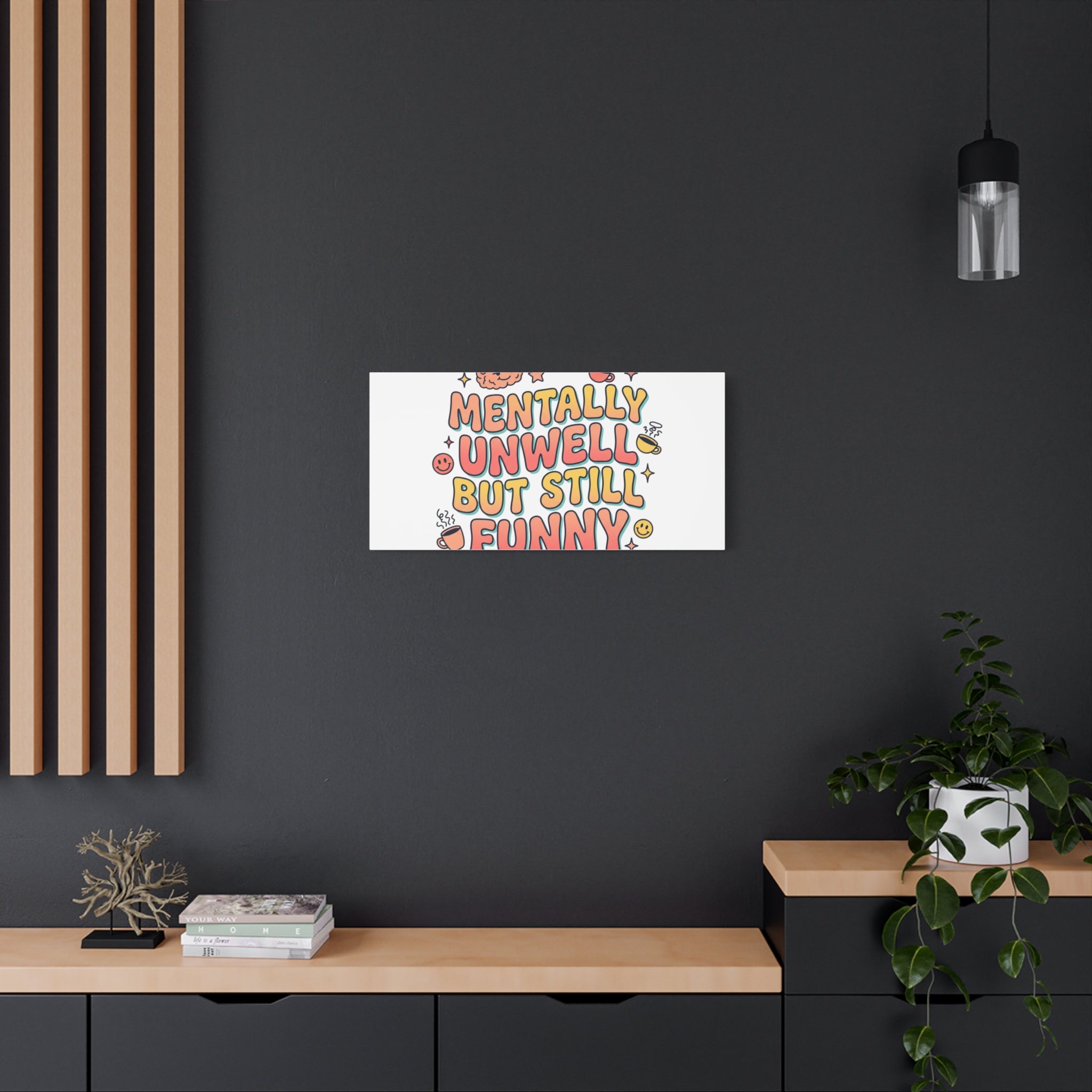 Mentally Unwell But Still Funny Canvas | mental health humor, wellness sarcasm
