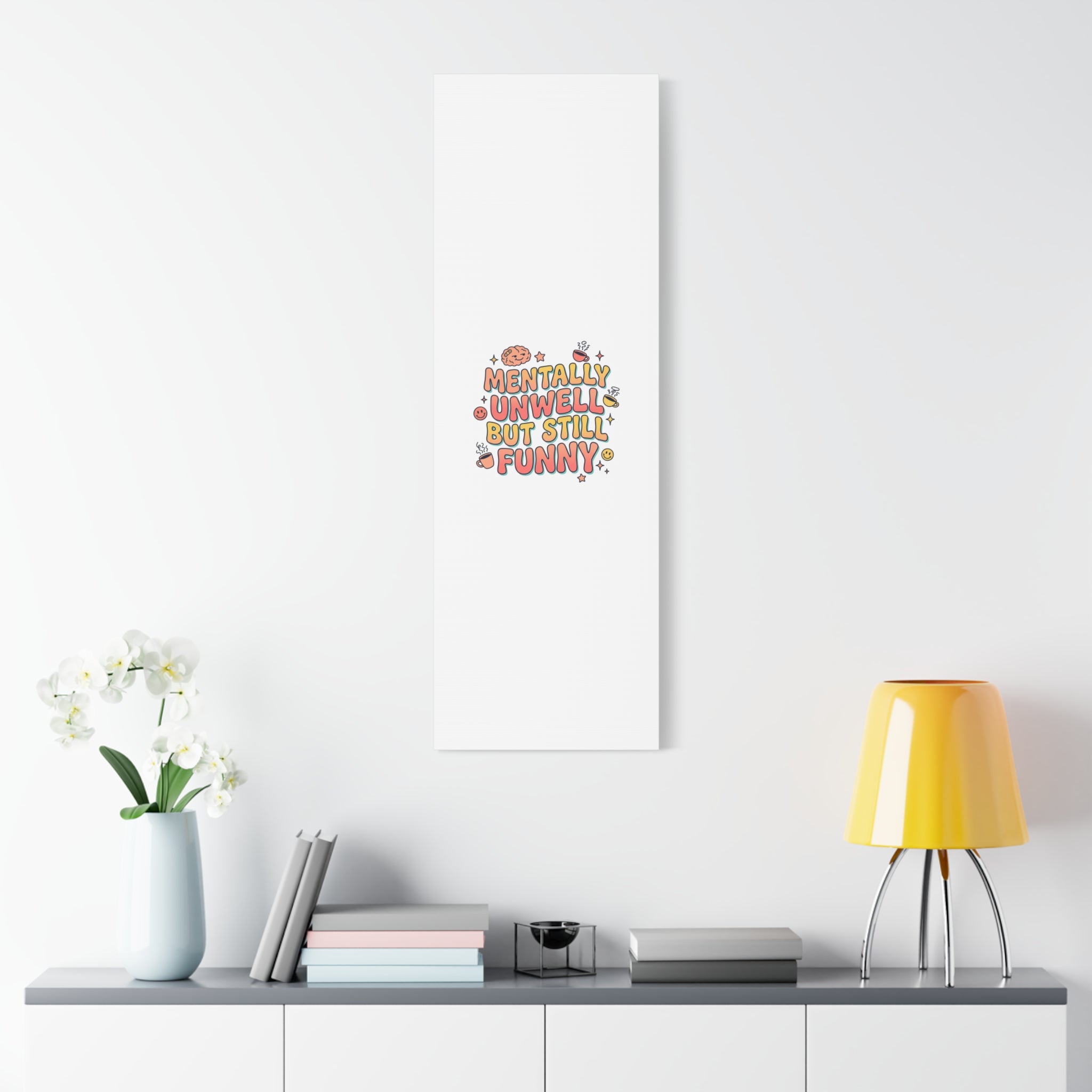 Mentally Unwell But Still Funny Canvas | mental health humor, wellness sarcasm