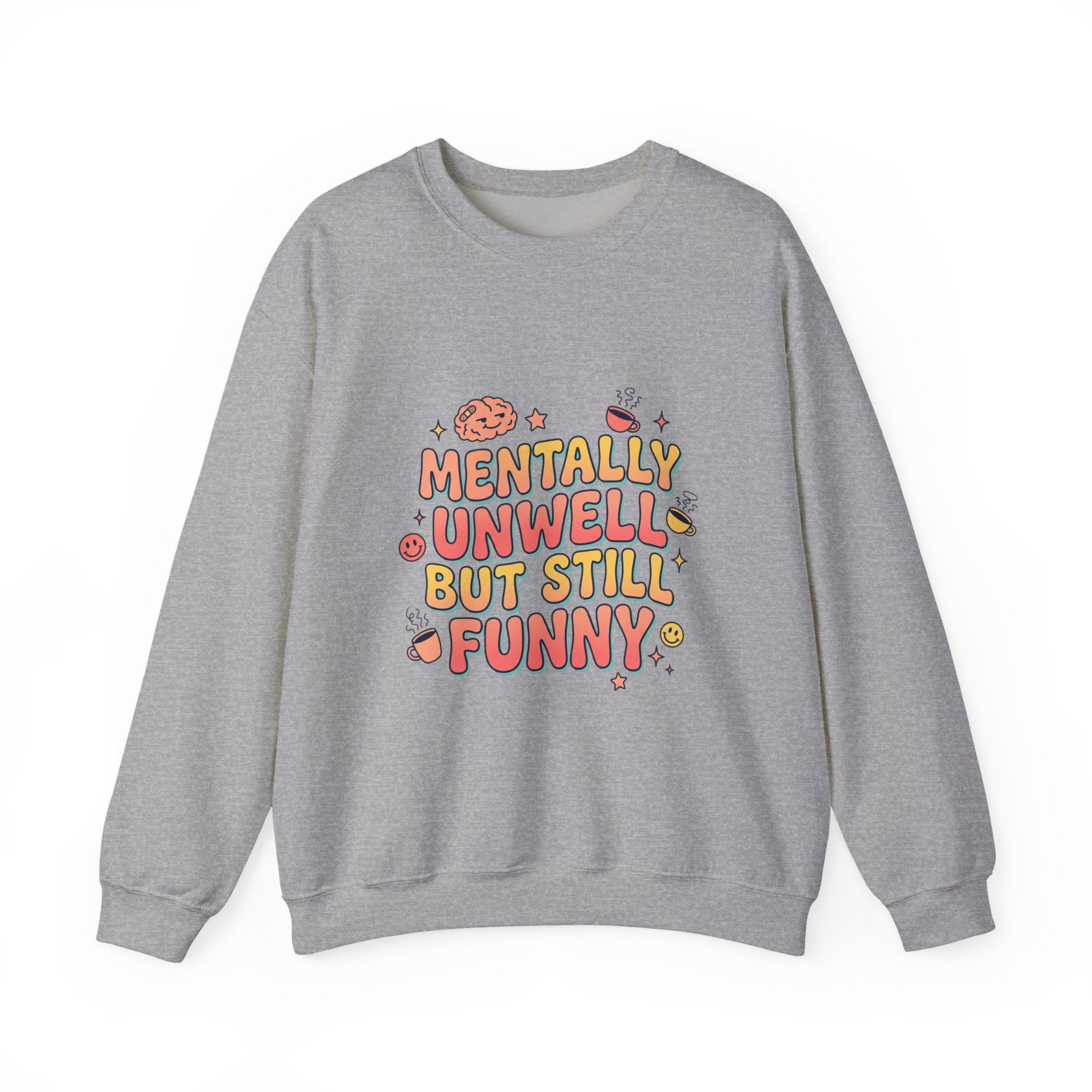 Mentally Unwell But Still Funny Sweatshirt | mental health humor, wellness sarcasm