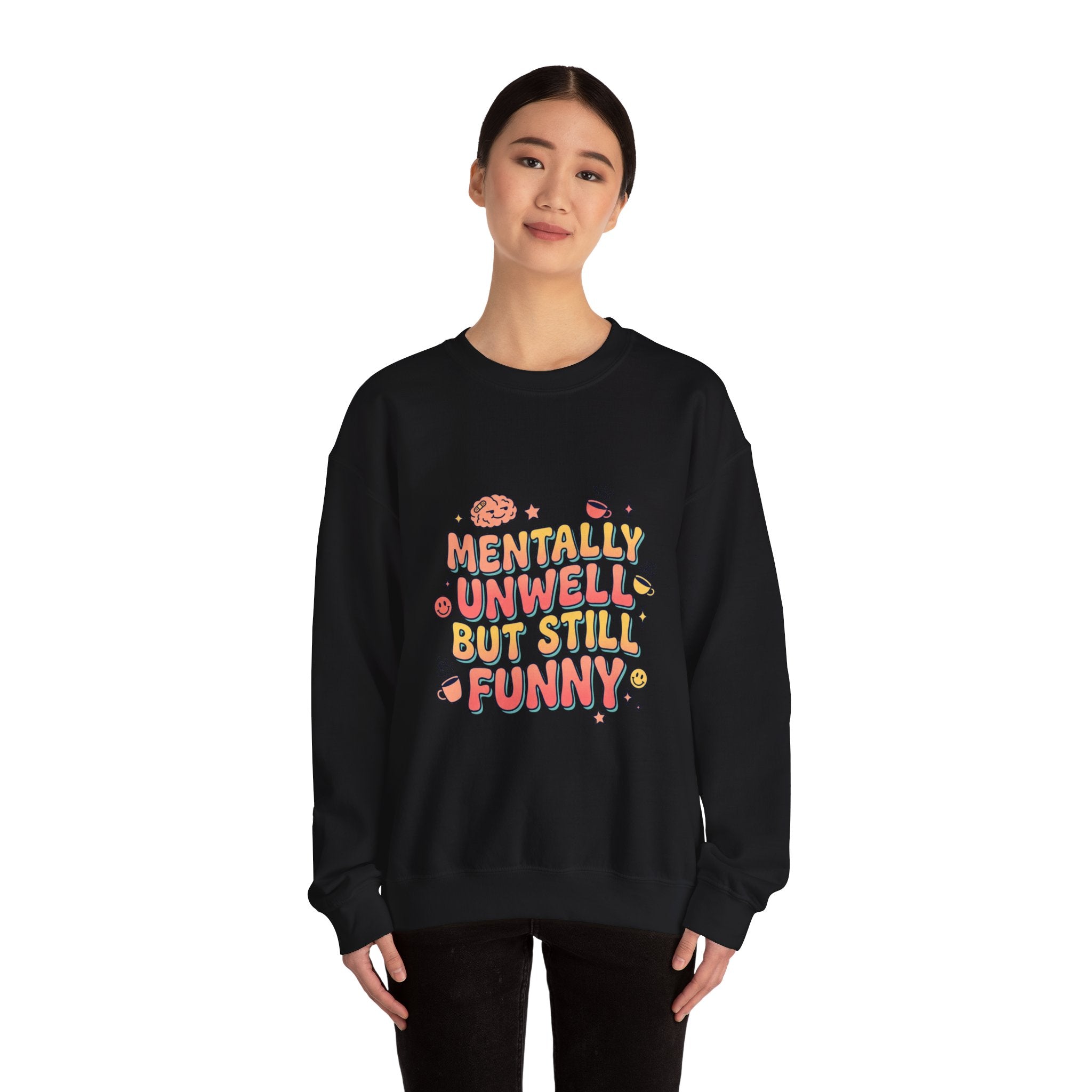 Mentally Unwell But Still Funny Sweatshirt | mental health humor, wellness sarcasm