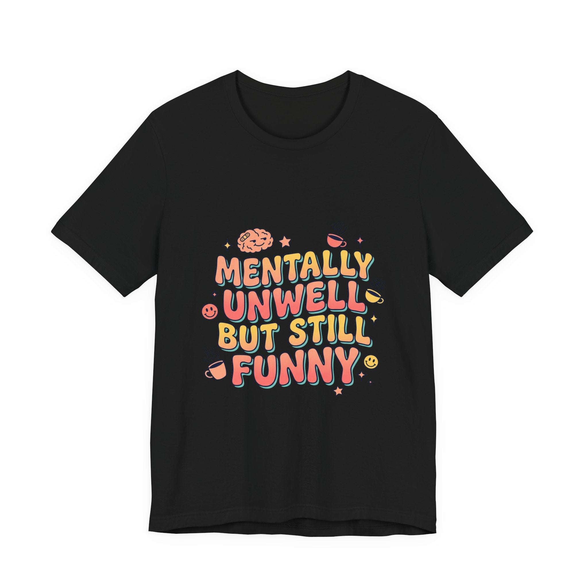 Mentally Unwell But Still Funny Tee | mental health humor, wellness sarcasm