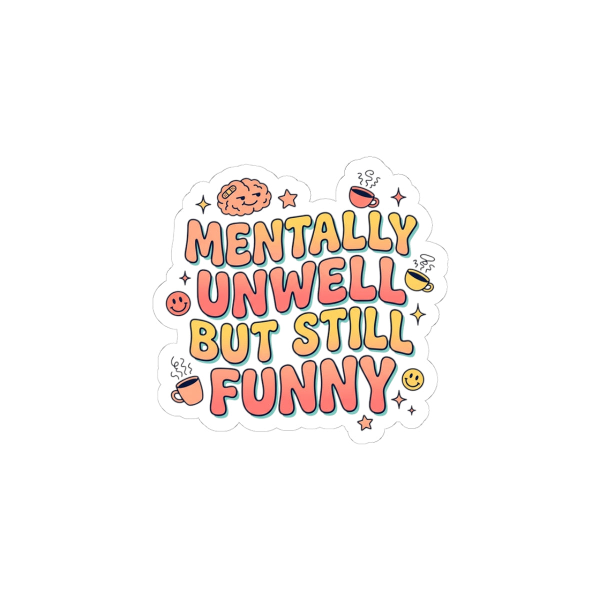 Mentally Unwell But Still Funny Kiss-Cut Stickers | mental health humor, wellness sarcasm