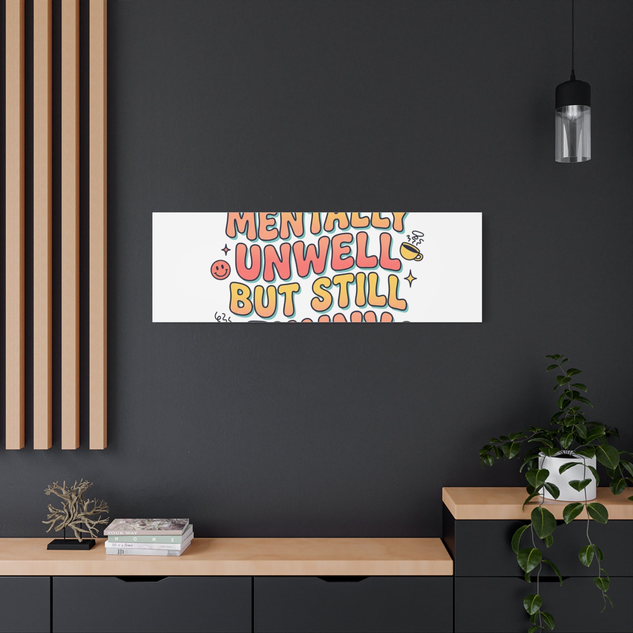 Mentally Unwell But Still Funny Canvas | mental health humor, wellness sarcasm