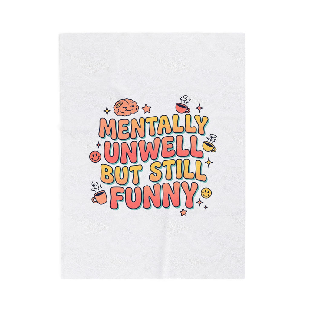 Mentally Unwell But Still Funny Blanket | mental health humor, wellness sarcasm