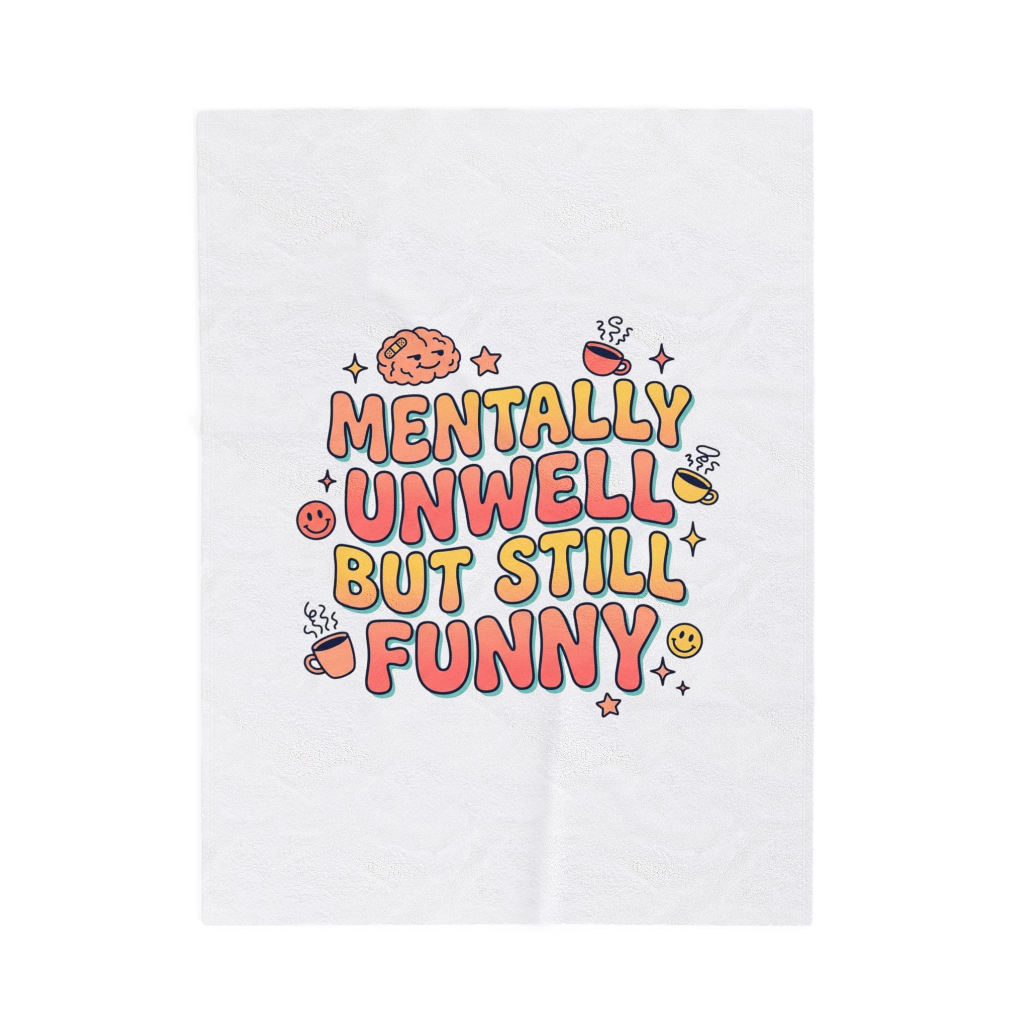 Mentally Unwell But Still Funny Blanket | mental health humor, wellness sarcasm