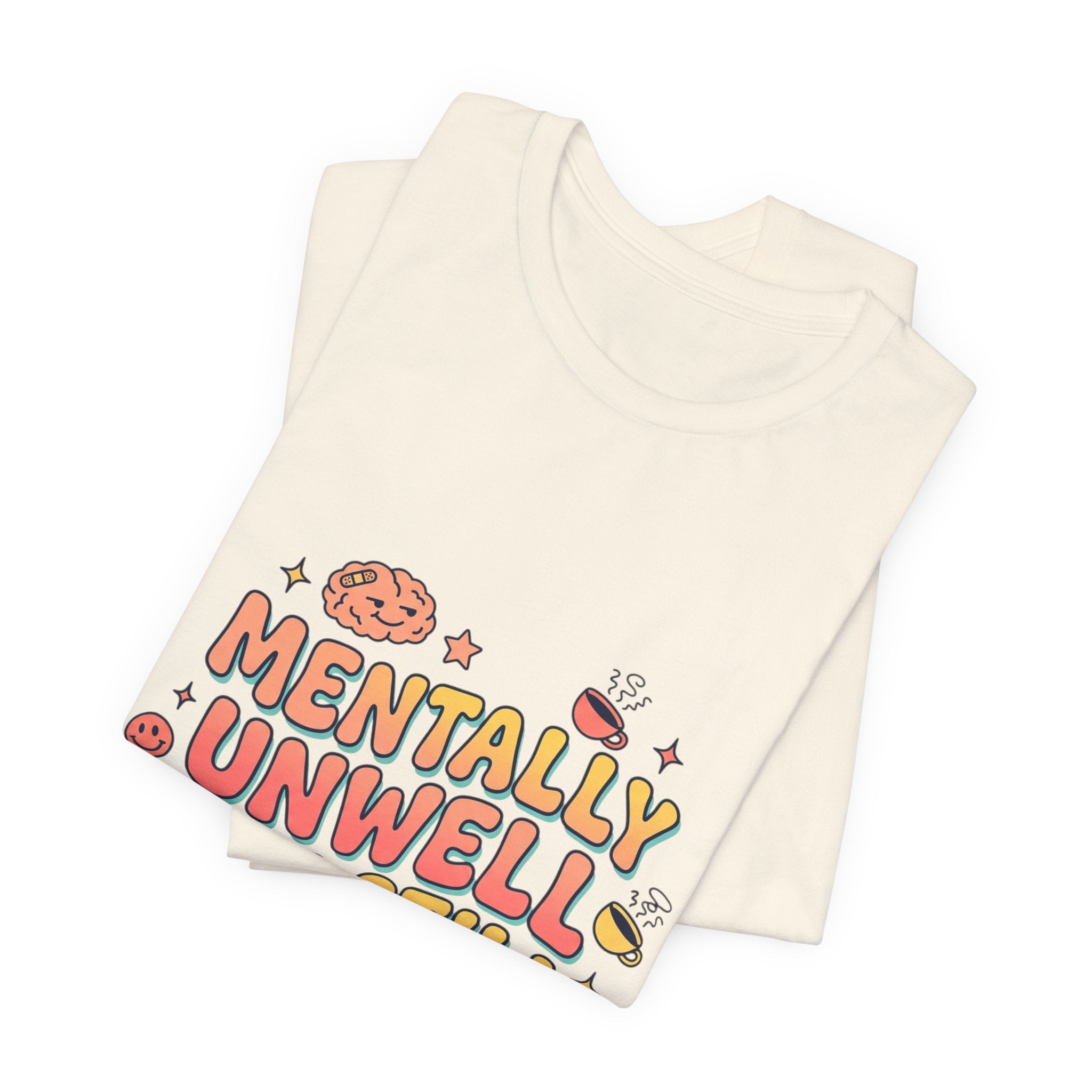 Mentally Unwell But Still Funny Tee | mental health humor, wellness sarcasm