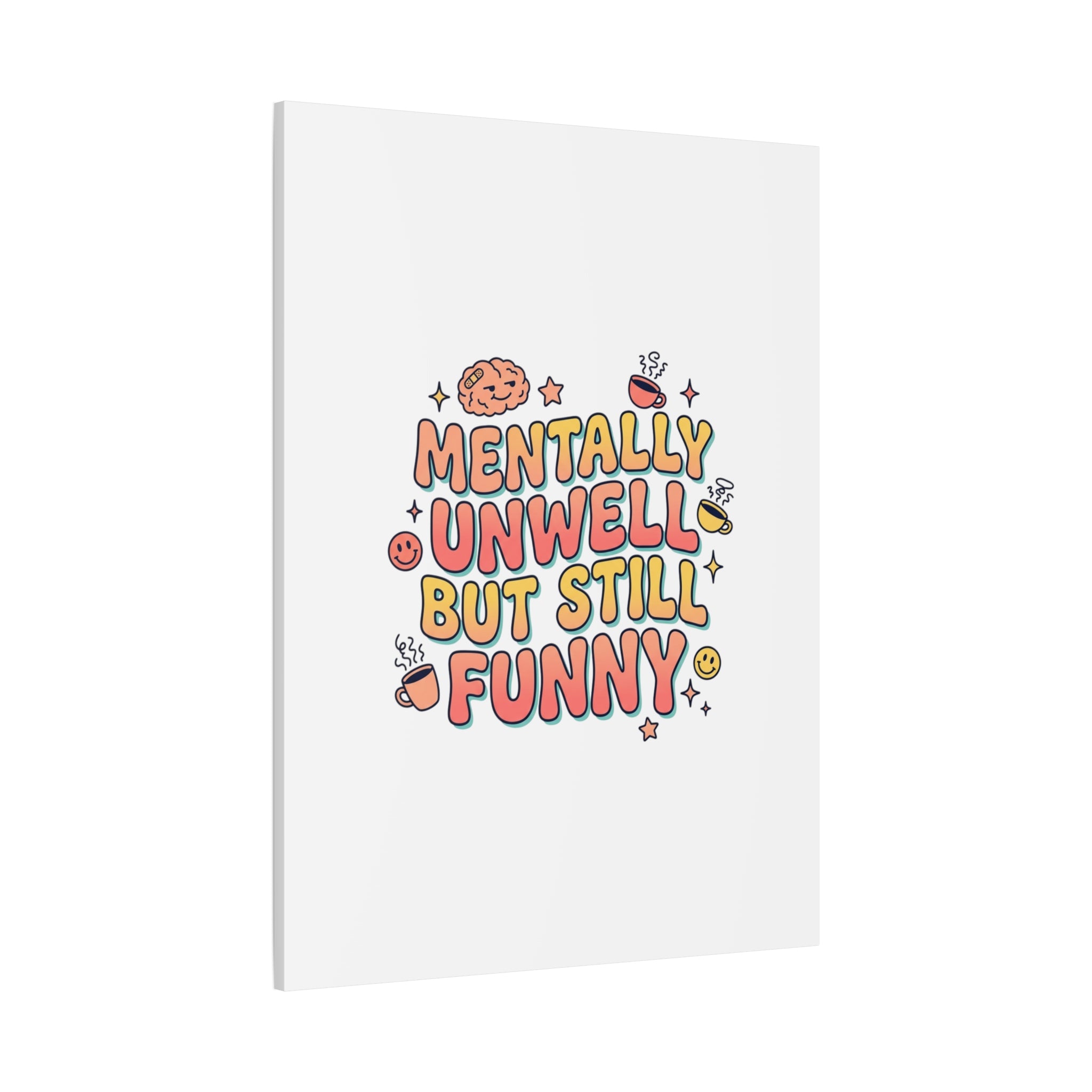 Mentally Unwell But Still Funny Canvas | mental health humor, wellness sarcasm
