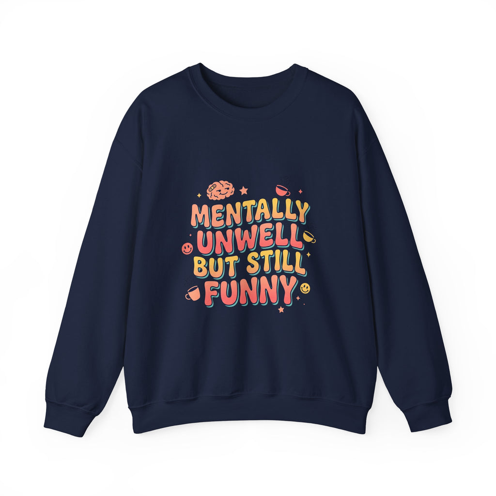 Mentally Unwell But Still Funny Sweatshirt | mental health humor, wellness sarcasm