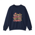 Mentally Unwell But Still Funny Sweatshirt | mental health humor, wellness sarcasm