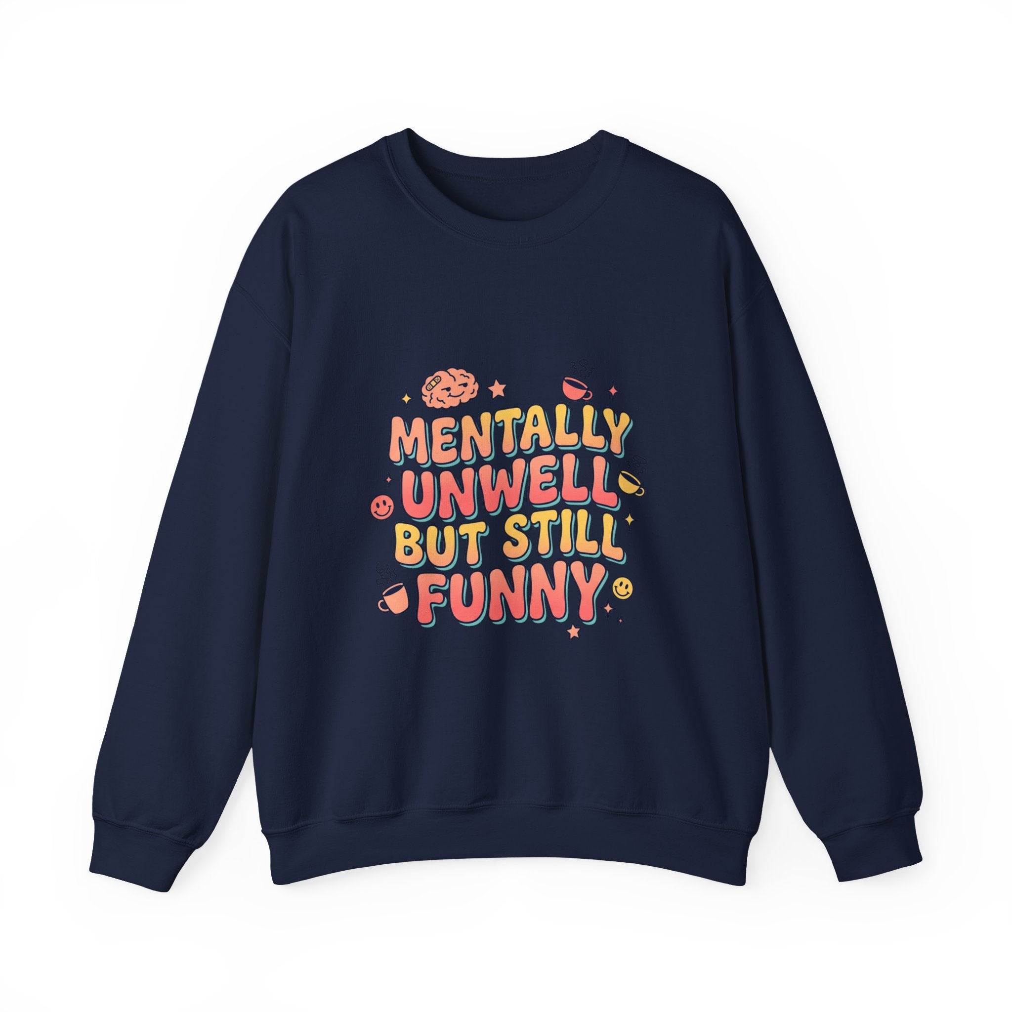 Mentally Unwell But Still Funny Sweatshirt | mental health humor, wellness sarcasm