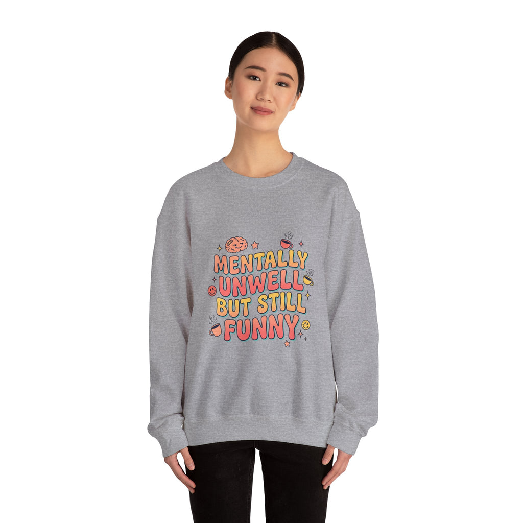 Mentally Unwell But Still Funny Sweatshirt | mental health humor, wellness sarcasm