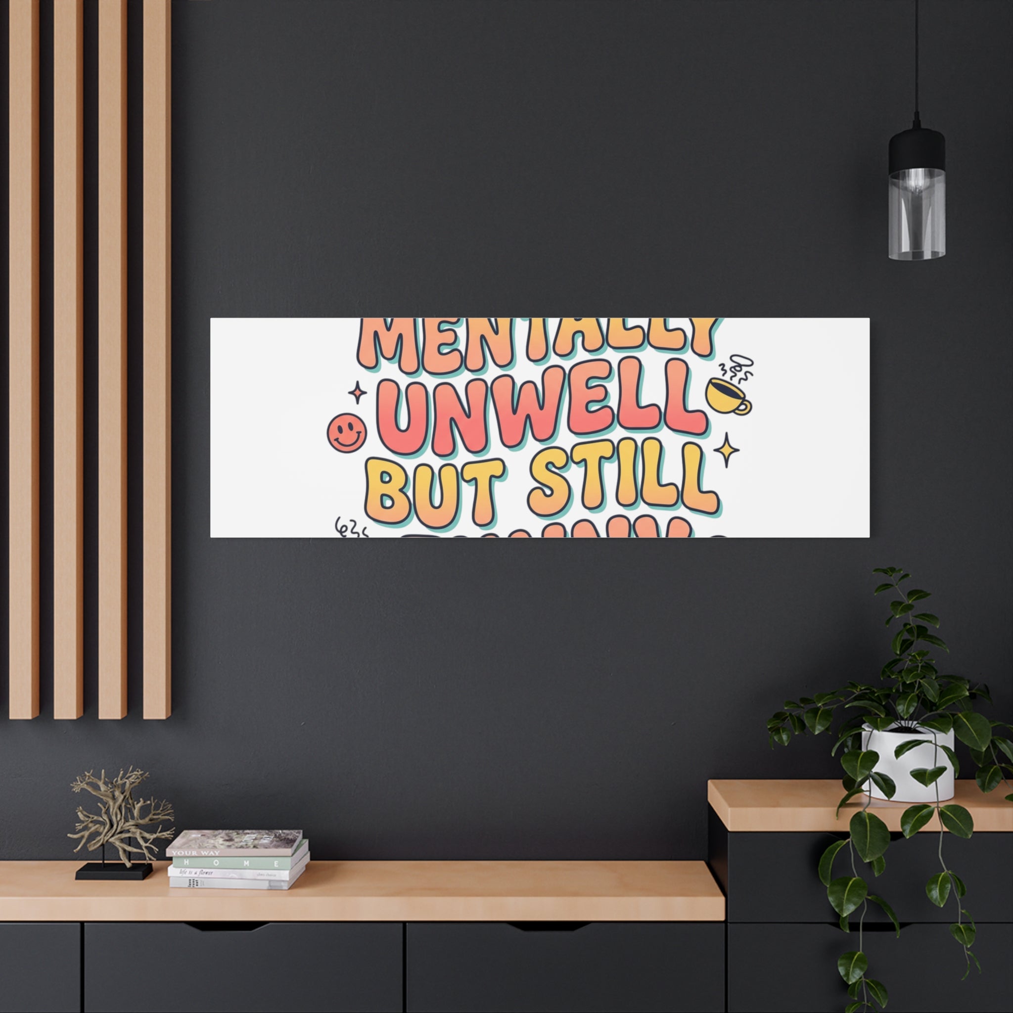 Mentally Unwell But Still Funny Canvas | mental health humor, wellness sarcasm