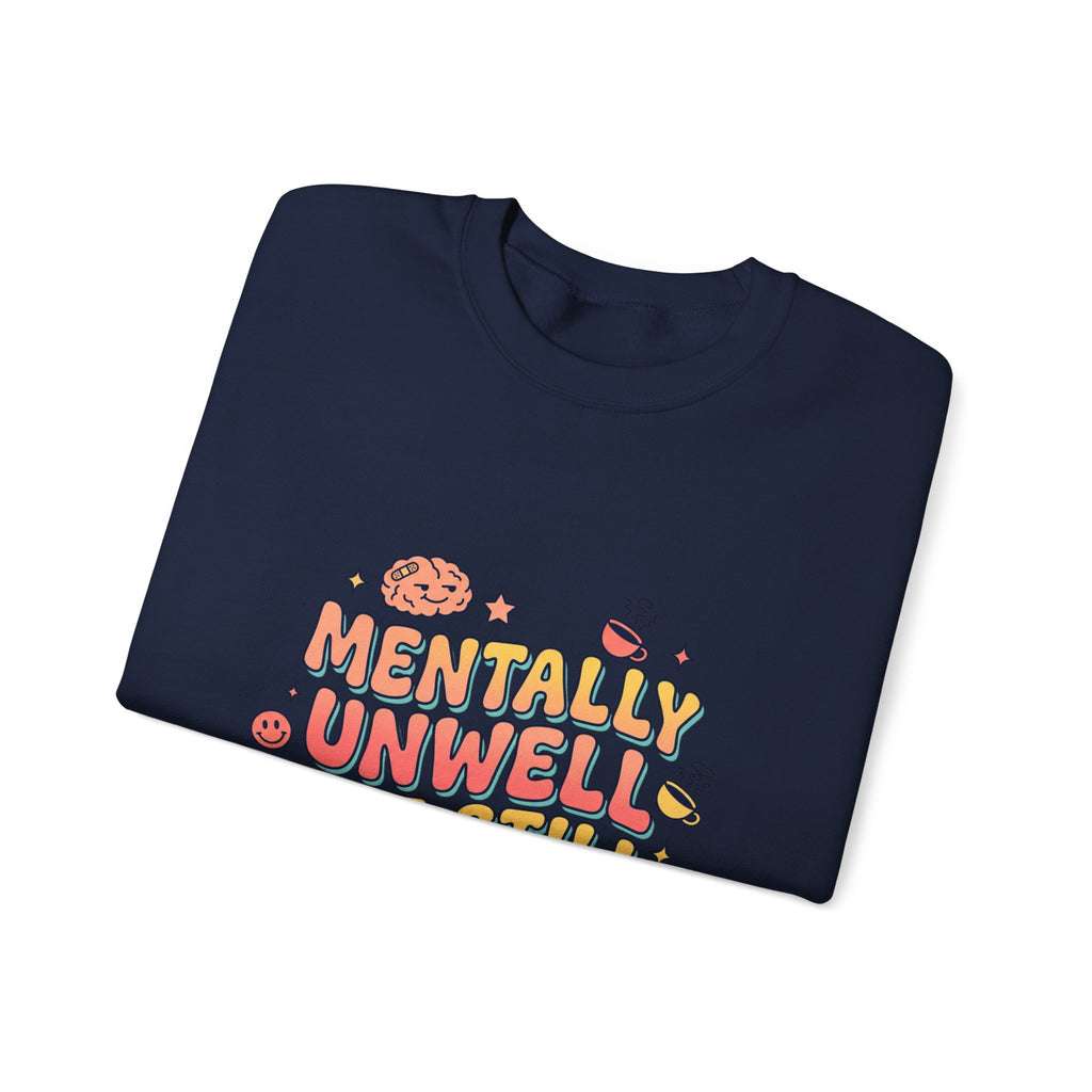 Mentally Unwell But Still Funny Sweatshirt | mental health humor, wellness sarcasm