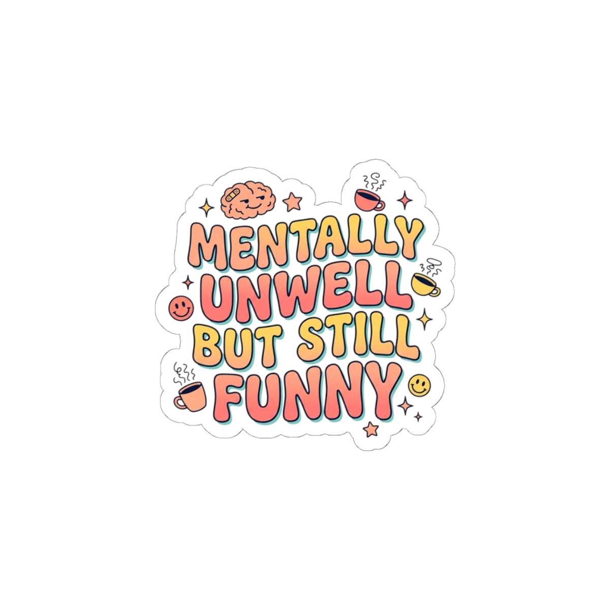 Mentally Unwell But Still Funny Kiss-Cut Stickers | mental health humor, wellness sarcasm