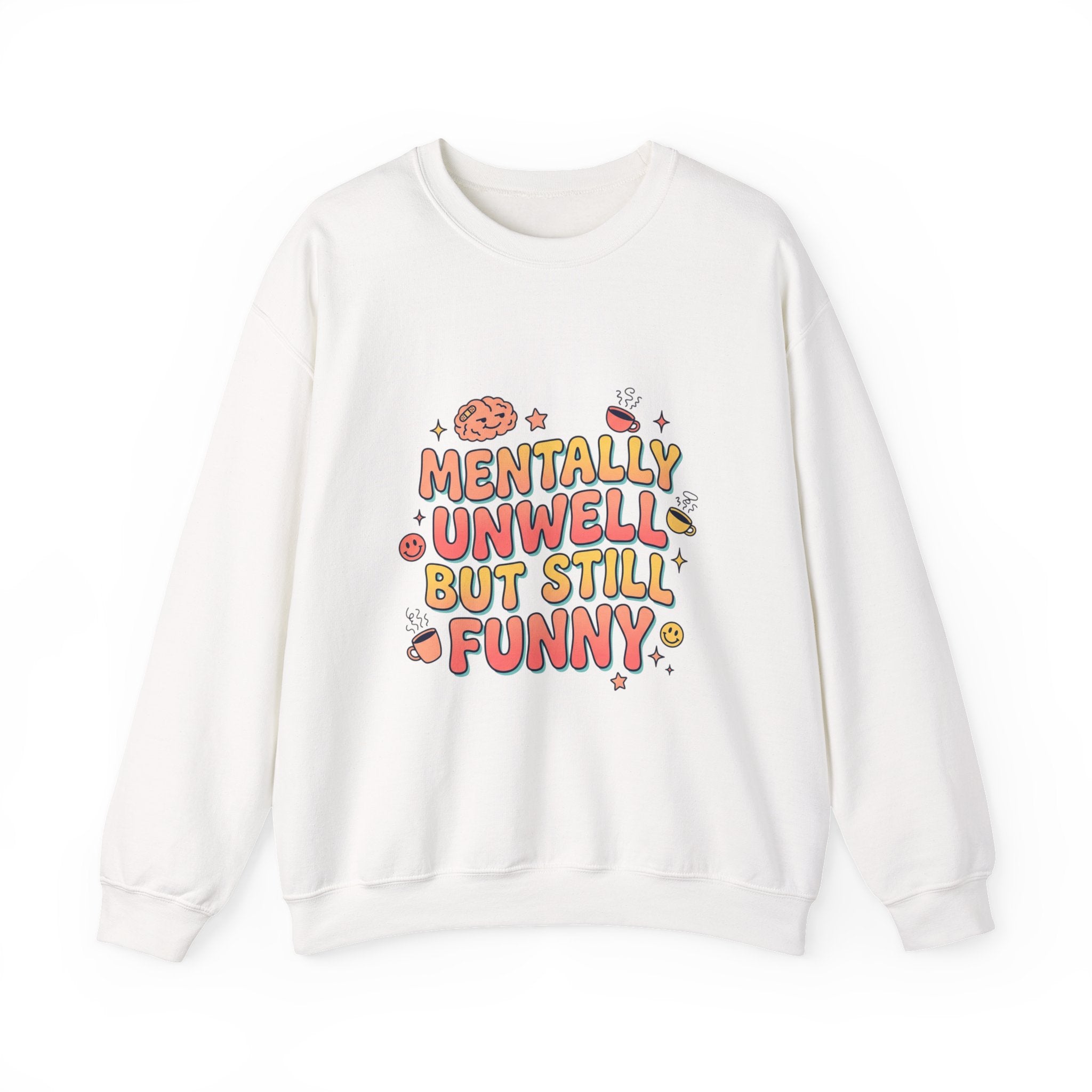 Mentally Unwell But Still Funny Sweatshirt | mental health humor, wellness sarcasm