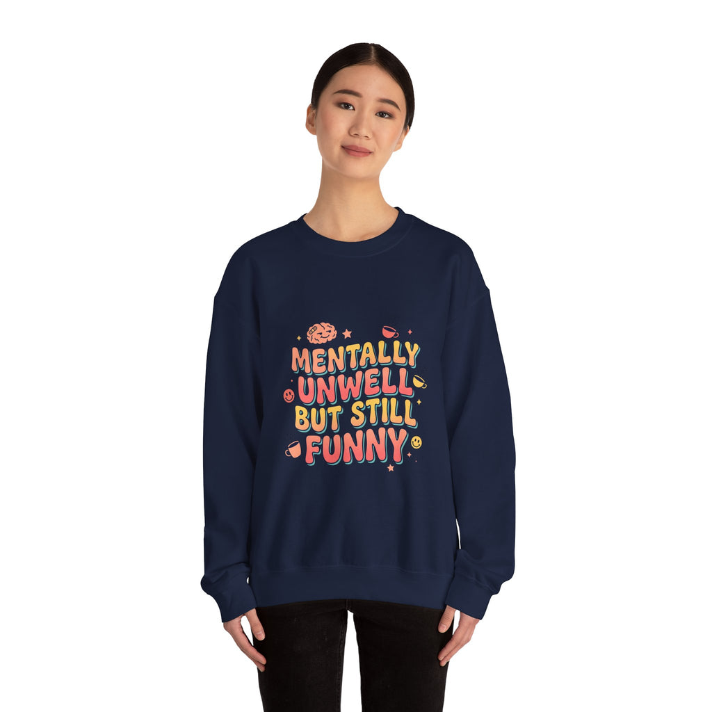 Mentally Unwell But Still Funny Sweatshirt | mental health humor, wellness sarcasm