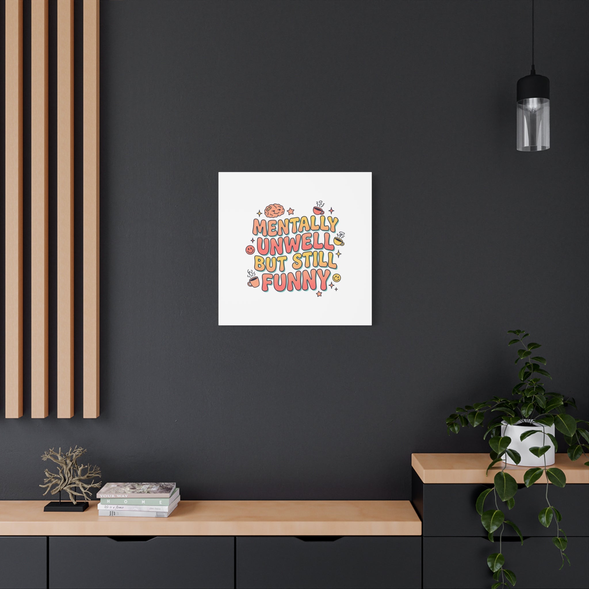 Mentally Unwell But Still Funny Canvas | mental health humor, wellness sarcasm