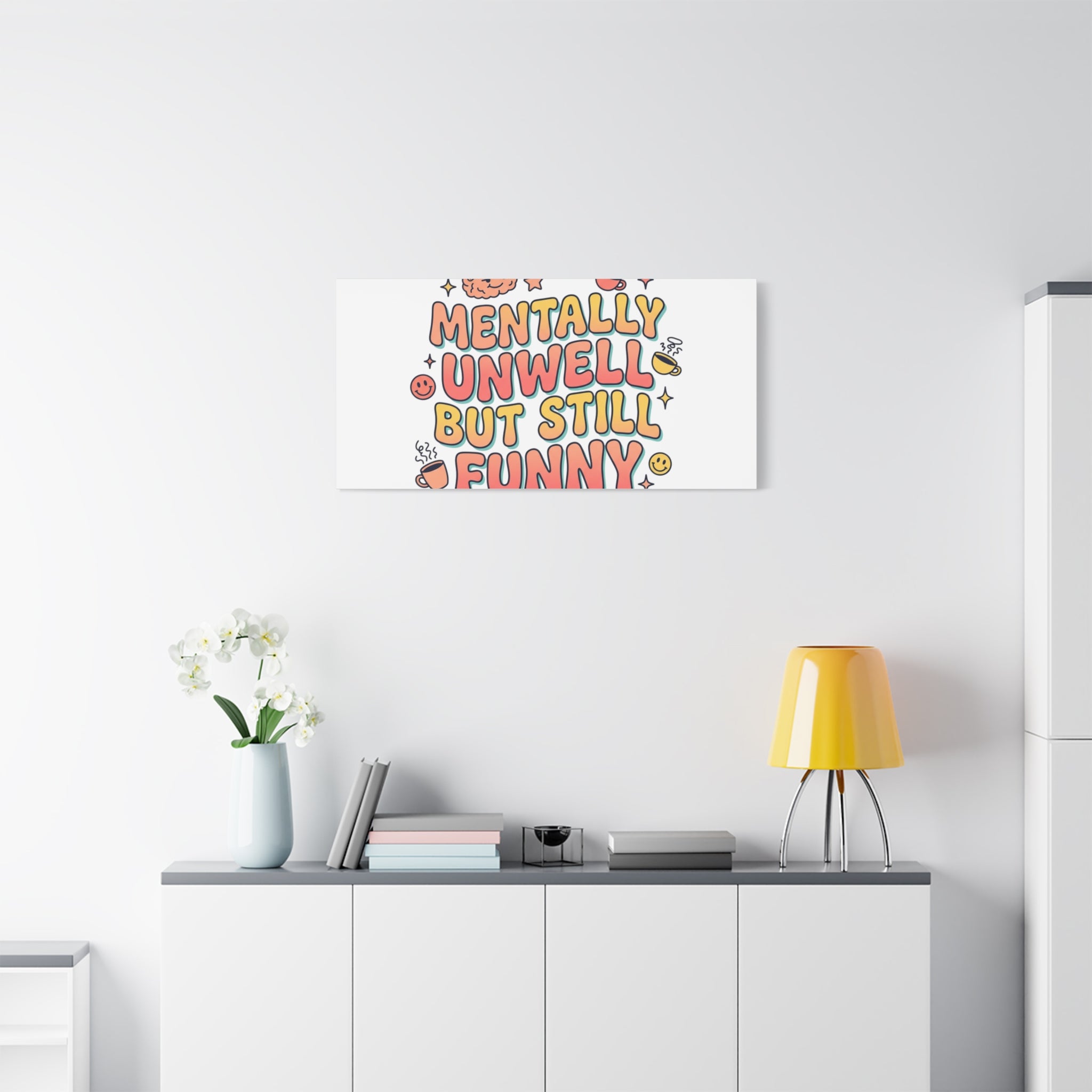 Mentally Unwell But Still Funny Canvas | mental health humor, wellness sarcasm