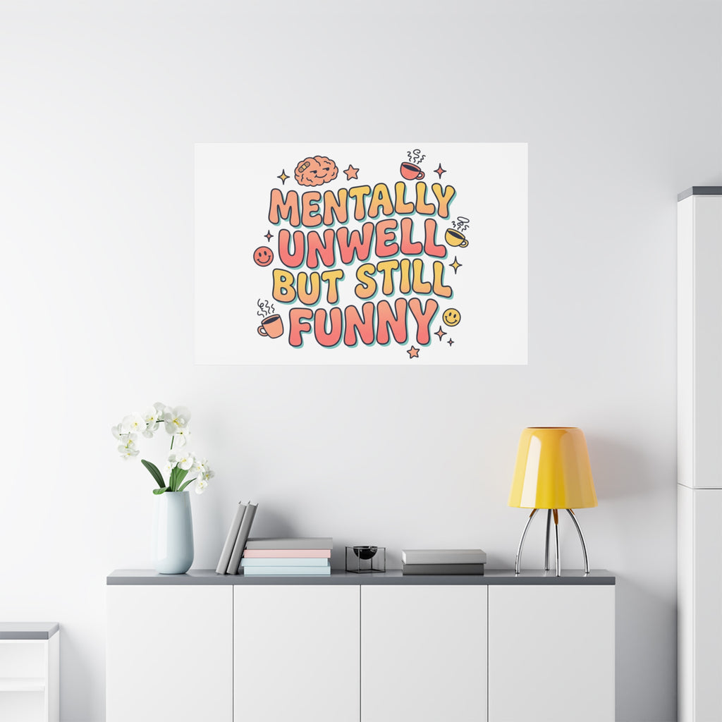 Mentally Unwell But Still Funny Canvas | mental health humor, wellness sarcasm
