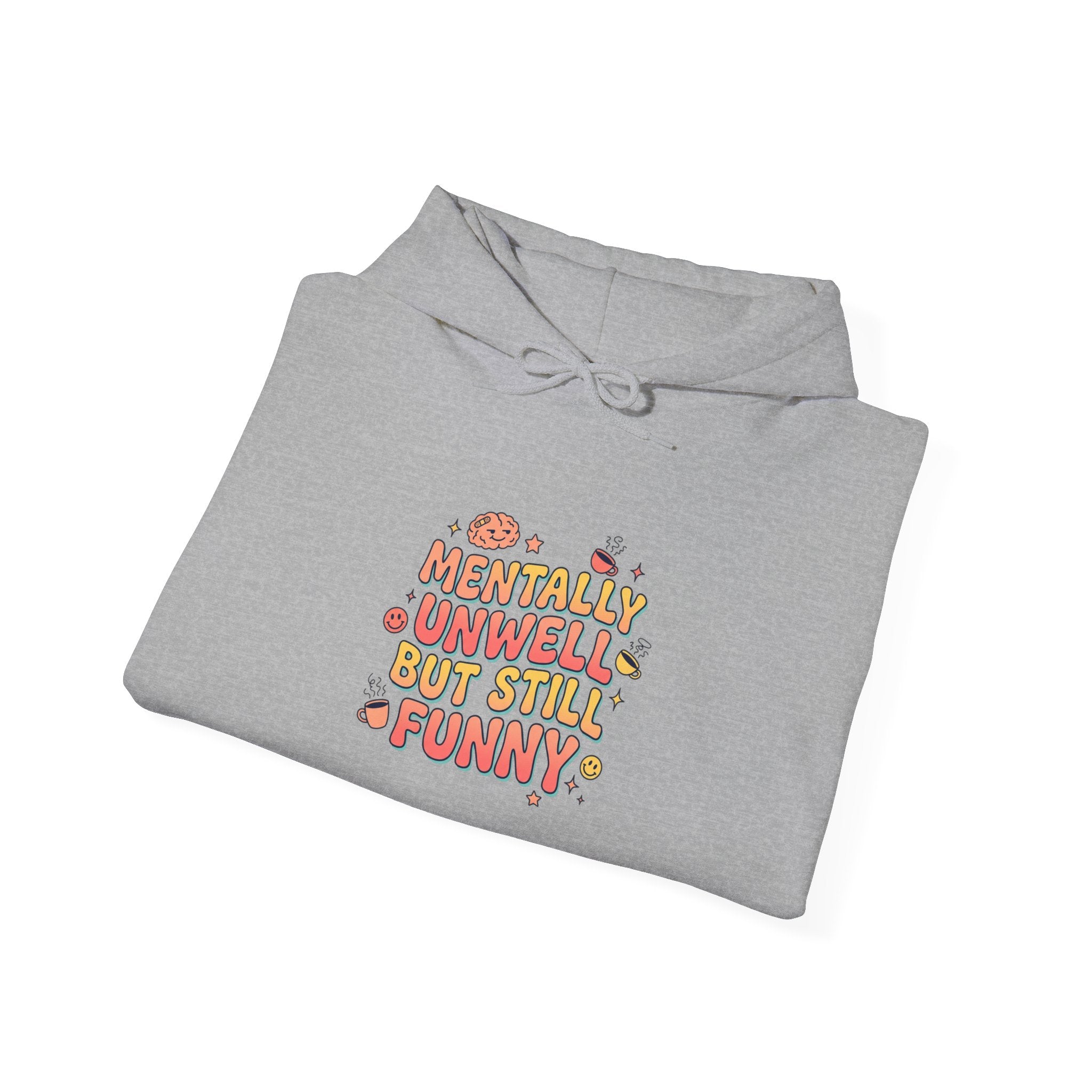 Mentally Unwell But Still Funny Hoodie | mental health humor, wellness sarcasm